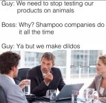 on-animals-boss-why-shampoo-companies-do-it-all-the-time-guy-ya-but-we-make-dildos-guccigameboy.jpeg